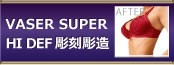 VASER SUPER HI DEF 